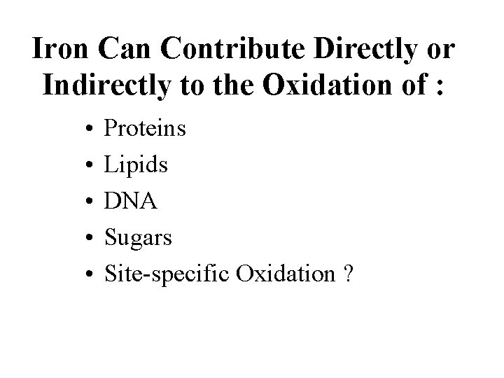 Iron Can Contribute Directly or Indirectly to the Oxidation of : • • •