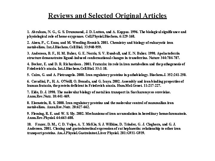 Reviews and Selected Original Articles 1. Abraham, N. G. , G. S. Drummond, J.