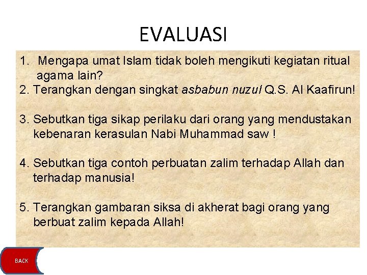 EVALUASI 1. Mengapa umat Islam tidak boleh mengikuti kegiatan ritual agama lain? 2. Terangkan