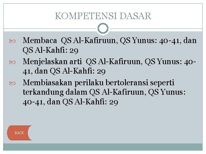 KOMPETENSI DASAR Membaca QS Al-Kafiruun, QS Yunus: 40 -41, dan QS Al-Kahfi: 29 Menjelaskan
