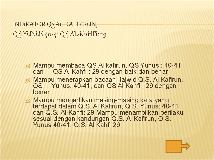 INDIKATOR QS. AL-KAFIRUUN, Q. S YUNUS 40 -41 Q. S AL-KAHFI: 29 Mampu membaca