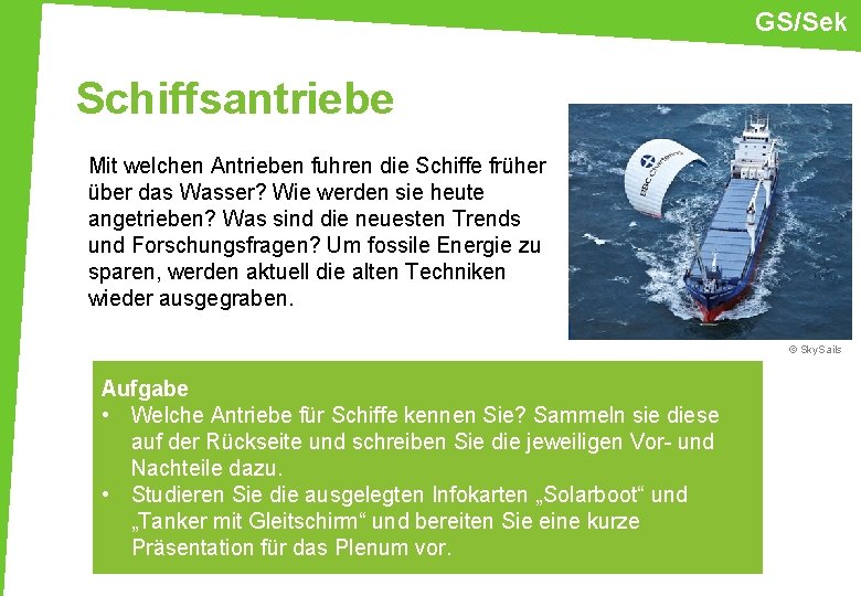 GS/Sek Schiffsantriebe Mit welchen Antrieben fuhren die Schiffe früher über das Wasser? Wie werden