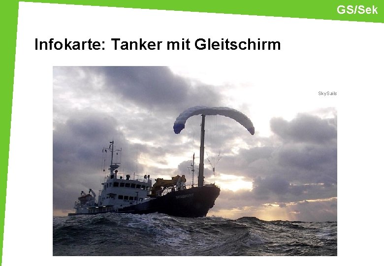 GS/Sek Infokarte: Tanker mit Gleitschirm Sky. Sails 