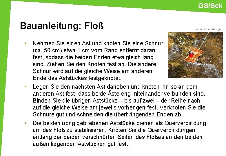 GS/Sek Bauanleitung: Floß • • • Schmotz Fotodesign Nehmen Sie einen Ast und knoten