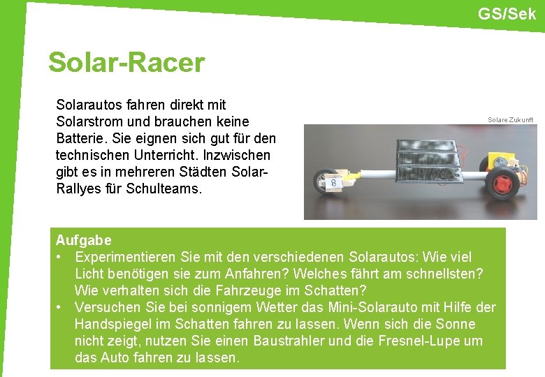 GS/Sek Solar-Racer Solarautos fahren direkt mit Solarstrom und brauchen keine Batterie. Sie eignen sich