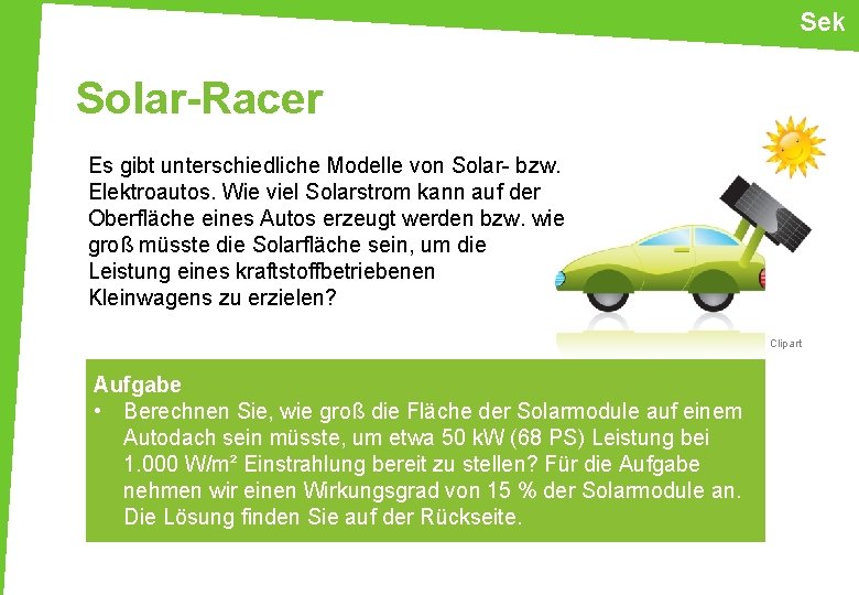 Sek Solar-Racer Es gibt unterschiedliche Modelle von Solar- bzw. Elektroautos. Wie viel Solarstrom kann