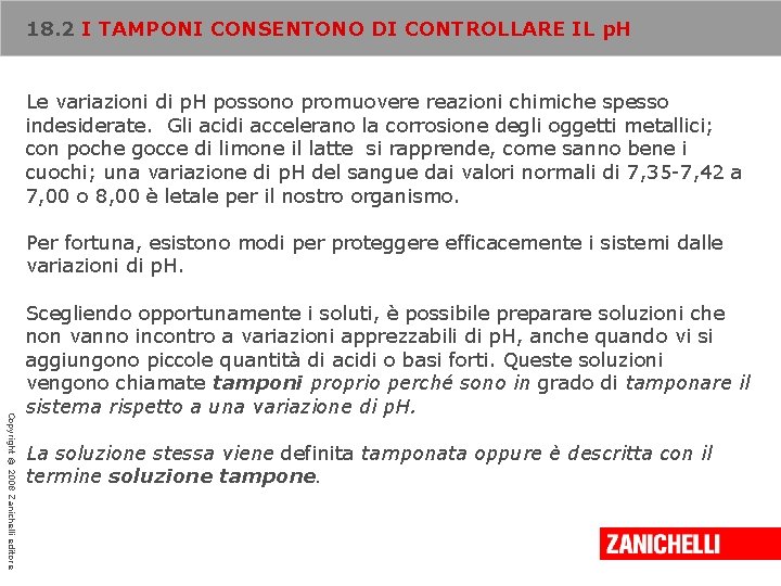 18. 2 I TAMPONI CONSENTONO DI CONTROLLARE IL p. H Le variazioni di p.