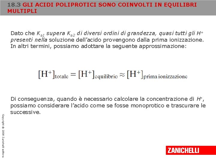 18. 3 GLI ACIDI POLIPROTICI SONO COINVOLTI IN EQUILIBRI MULTIPLI Dato che Ka 1