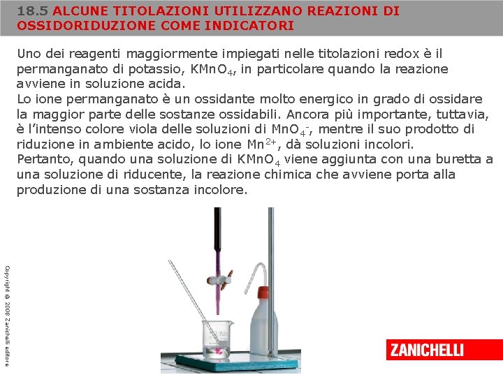 18. 5 ALCUNE TITOLAZIONI UTILIZZANO REAZIONI DI OSSIDORIDUZIONE COME INDICATORI Uno dei reagenti maggiormente