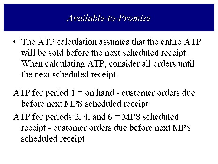 Available-to-Promise • The ATP calculation assumes that the entire ATP will be sold before