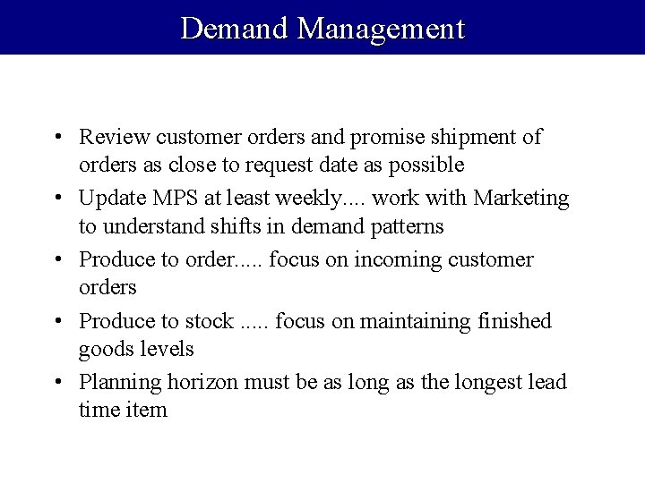 Demand Management • Review customer orders and promise shipment of orders as close to