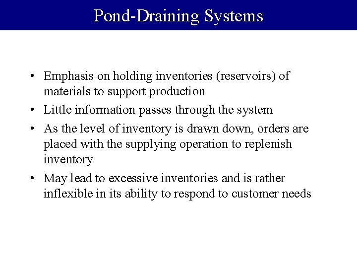 Pond-Draining Systems • Emphasis on holding inventories (reservoirs) of materials to support production •