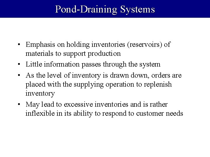 Pond-Draining Systems • Emphasis on holding inventories (reservoirs) of materials to support production • Pond-Draining Systems • Emphasis on holding inventories (reservoirs) of materials to support production •