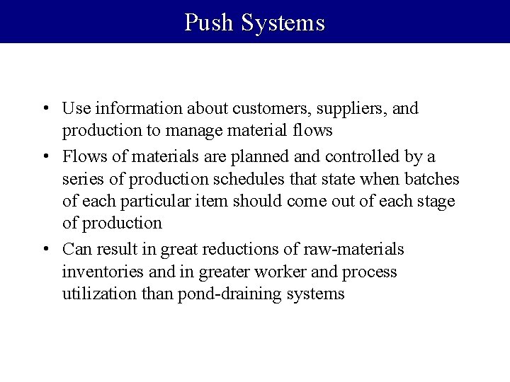 Push Systems • Use information about customers, suppliers, and production to manage material flows