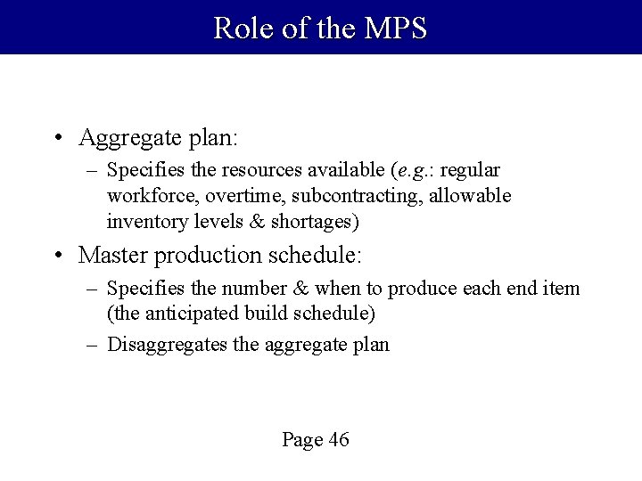 Role of the MPS • Aggregate plan: – Specifies the resources available (e. g.