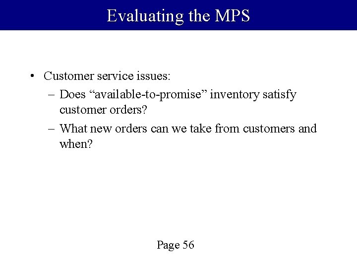 Evaluating the MPS • Customer service issues: – Does “available-to-promise” inventory satisfy customer orders?