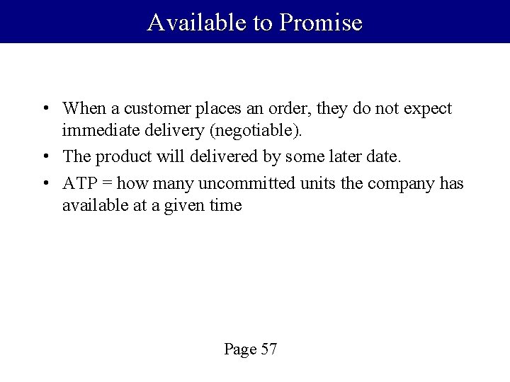 Available to Promise • When a customer places an order, they do not expect