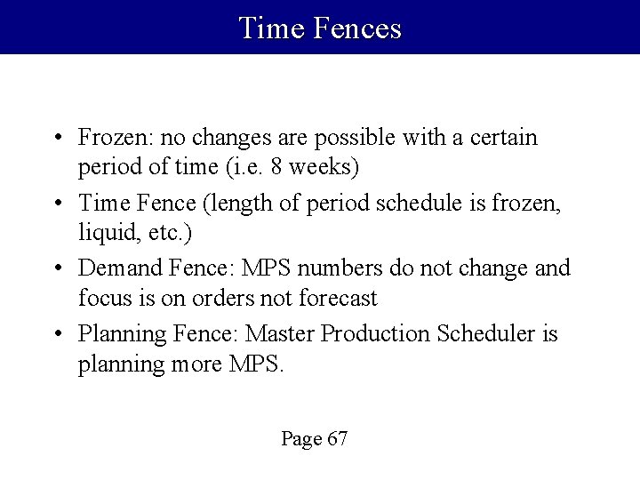 Time Fences • Frozen: no changes are possible with a certain period of time