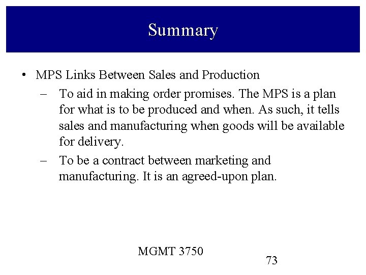 Summary • MPS Links Between Sales and Production – To aid in making order