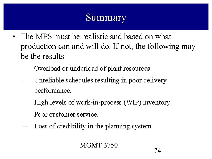 Summary • The MPS must be realistic and based on what production can and