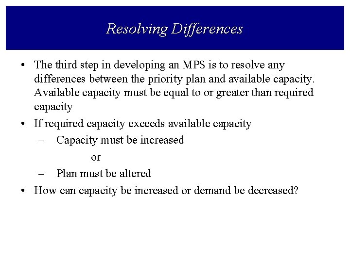 Resolving Differences • The third step in developing an MPS is to resolve any