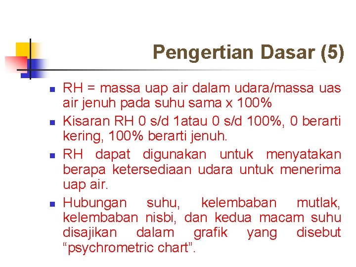 Pengertian Dasar (5) n n RH = massa uap air dalam udara/massa uas air