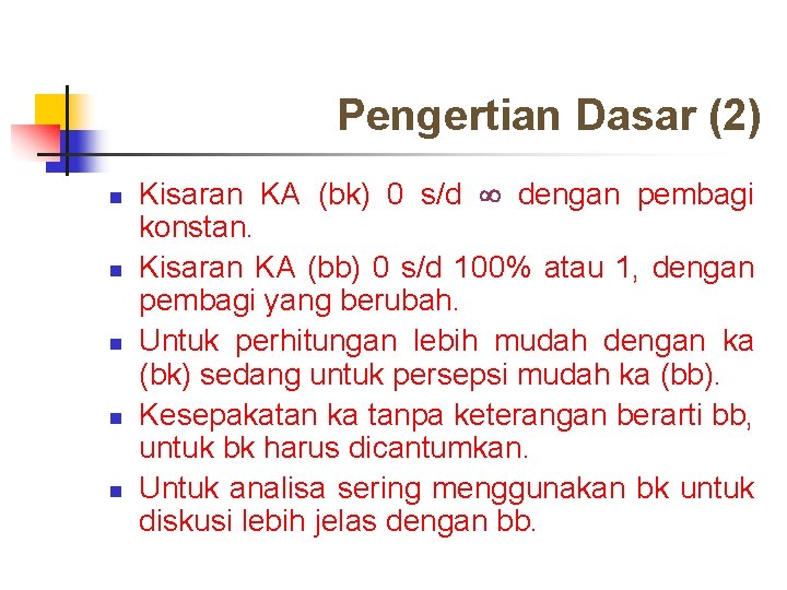 Pengertian Dasar (2) n n n Kisaran KA (bk) 0 s/d dengan pembagi konstan.