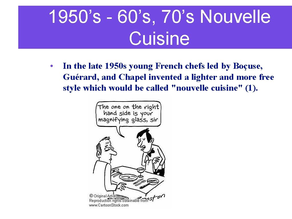 1950’s - 60’s, 70’s Nouvelle Cuisine • In the late 1950 s young French