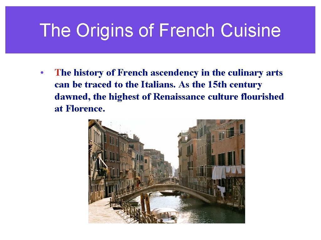 The Origins of French Cuisine • The history of French ascendency in the culinary