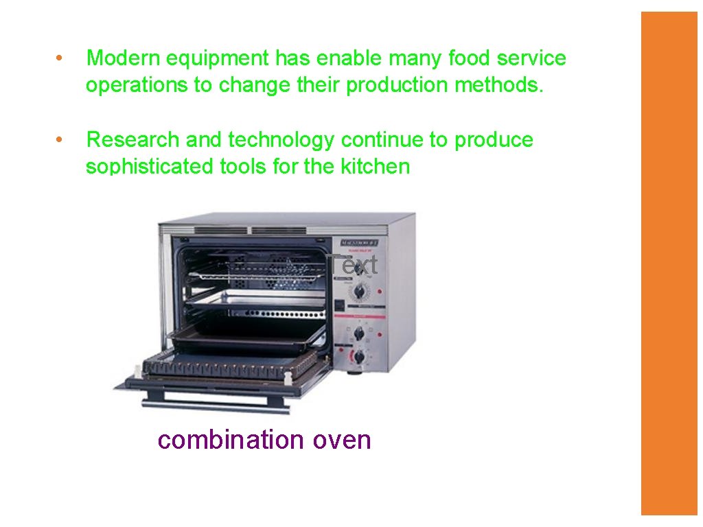  • Modern equipment has enable many food service operations to change their production