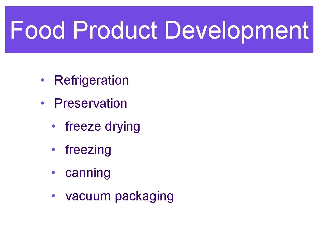 Food Product Development • Refrigeration • Preservation • freeze drying • freezing • canning