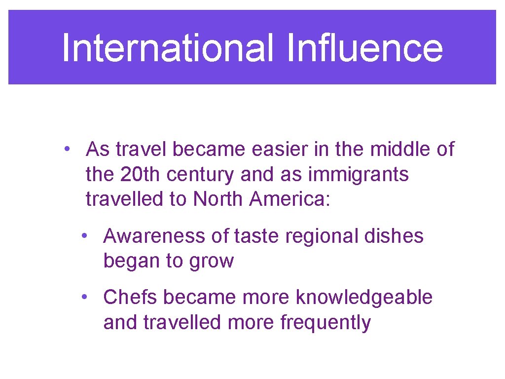 International Influence • As travel became easier in the middle of the 20 th