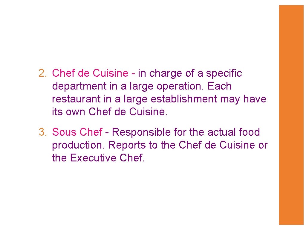 2. Chef de Cuisine - in charge of a specific department in a large