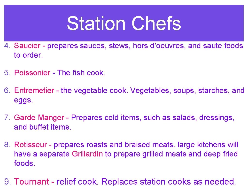 Station Chefs 4. Saucier - prepares sauces, stews, hors d’oeuvres, and saute foods to