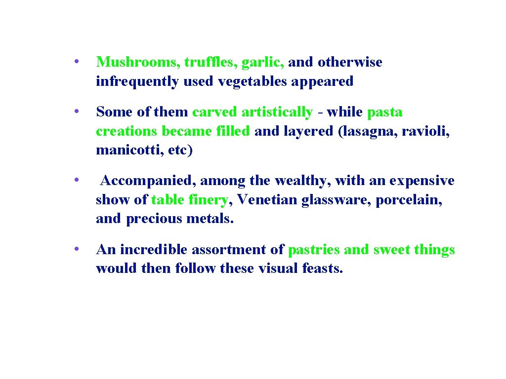  • Mushrooms, truffles, garlic, and otherwise infrequently used vegetables appeared • Some of