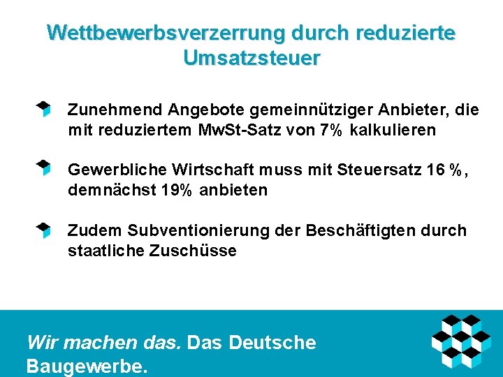 Wettbewerbsverzerrung durch reduzierte Umsatzsteuer Zunehmend Angebote gemeinnütziger Anbieter, die mit reduziertem Mw. St-Satz von