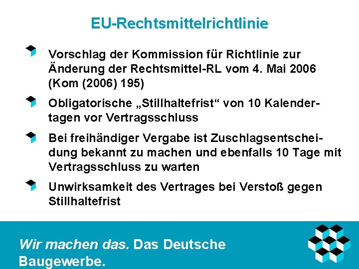 EU-Rechtsmittelrichtlinie Vorschlag der Kommission für Richtlinie zur Änderung der Rechtsmittel-RL vom 4. Mai 2006