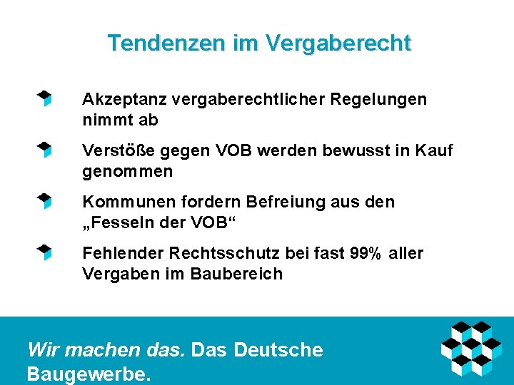 Tendenzen im Vergaberecht Akzeptanz vergaberechtlicher Regelungen nimmt ab Verstöße gegen VOB werden bewusst in