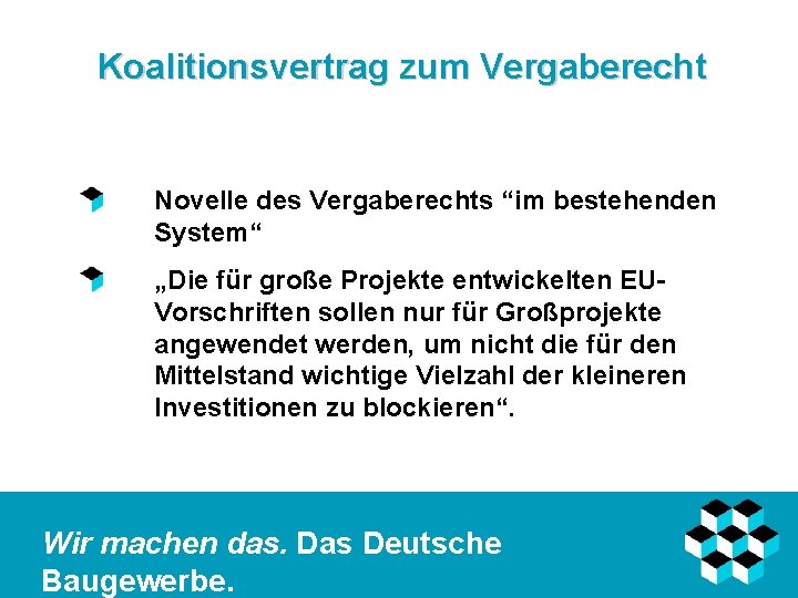 Koalitionsvertrag zum Vergaberecht Novelle des Vergaberechts “im bestehenden System“ „Die für große Projekte entwickelten