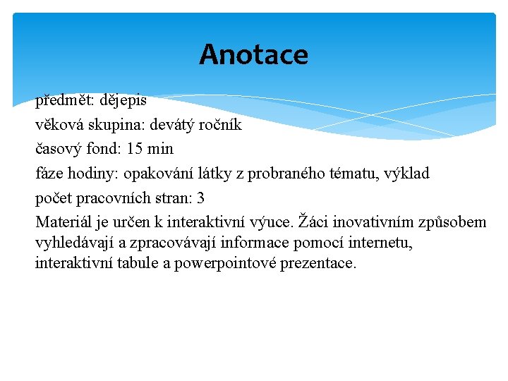 Anotace předmět: dějepis věková skupina: devátý ročník časový fond: 15 min fáze hodiny: opakování