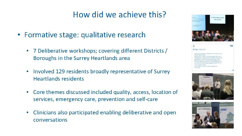 How did we achieve this? • Formative stage: qualitative research • 7 Deliberative workshops;