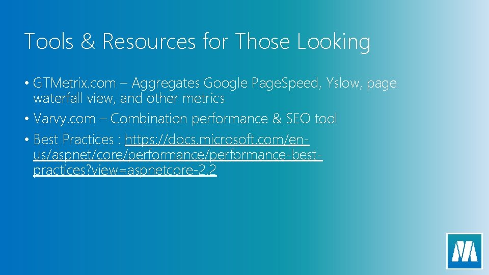 Tools & Resources for Those Looking • GTMetrix. com – Aggregates Google Page. Speed,