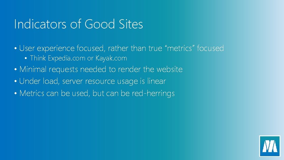 Indicators of Good Sites • User experience focused, rather than true “metrics” focused •