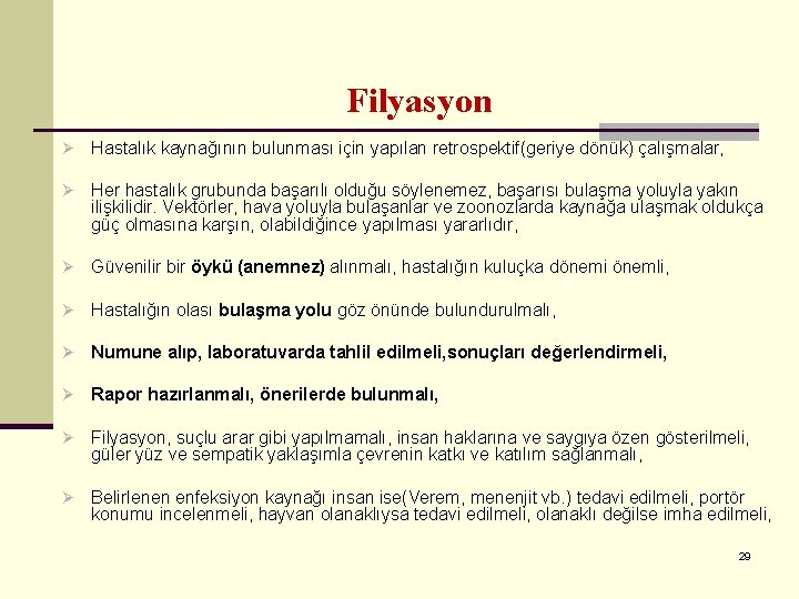 Filyasyon Ø Hastalık kaynağının bulunması için yapılan retrospektif(geriye dönük) çalışmalar, Ø Her hastalık grubunda