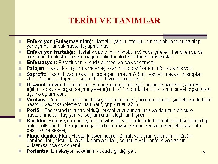 TERİM VE TANIMLAR n n n Enfeksiyon (Bulaşma=İntan): Hastalık yapıcı özellikte bir mikrobun vücuda