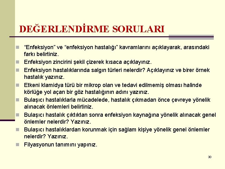 DEĞERLENDİRME SORULARI n “Enfeksiyon” ve “enfeksiyon hastalığı” kavramlarını açıklayarak, arasındaki n n n n