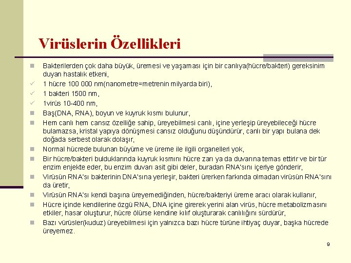 Virüslerin Özellikleri n ü ü ü n n n n Bakterilerden çok daha büyük,