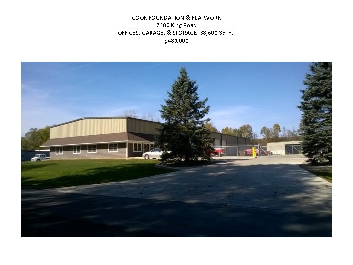 COOK FOUNDATION & FLATWORK 7600 King Road OFFICES, GARAGE, & STORAGE 38, 600 Sq.