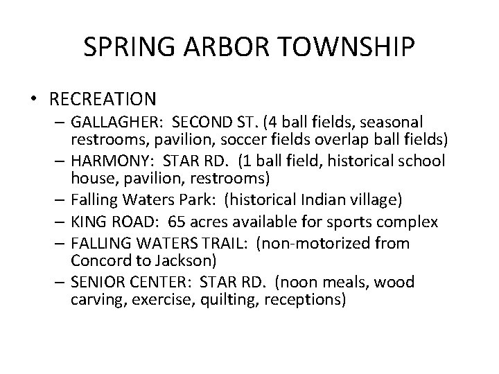 SPRING ARBOR TOWNSHIP • RECREATION – GALLAGHER: SECOND ST. (4 ball fields, seasonal restrooms,