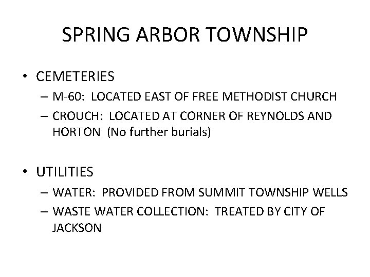 SPRING ARBOR TOWNSHIP • CEMETERIES – M-60: LOCATED EAST OF FREE METHODIST CHURCH –